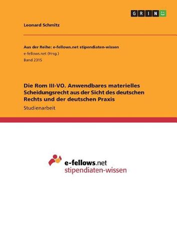 Die Rom III-VO. Anwendbares materielles Scheidungsrecht aus der Sicht des deutschen Rechts und der deutschen Praxis