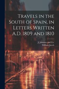 Cover image for Travels in the South of Spain, in Letters Written A.D. 1809 and 1810