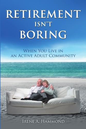 Cover image for Retirement Isn't Boring: When You Live in an Active Adult Community