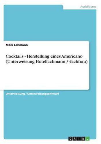 Cover image for Cocktails - Herstellung Eines Americano (Unterweisung Hotelfachmann / -Fachfrau)