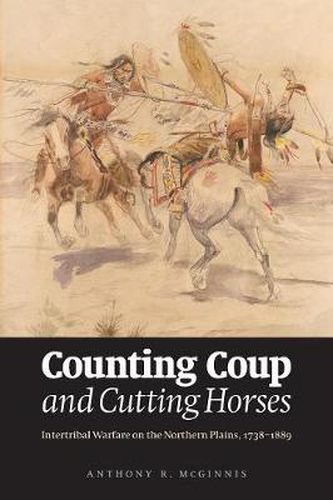 Cover image for Counting Coup and Cutting Horses: Intertribal Warfare on the Northern Plains, 1738-1889