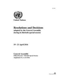 Cover image for Resolutions and decisions adopted by the General Assembly during its thirtieth special session: 19 - 21 April 2016