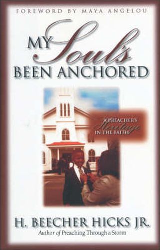 Cover image for My Soul's Been Anchored: A Preacher's Heritage in the Faith