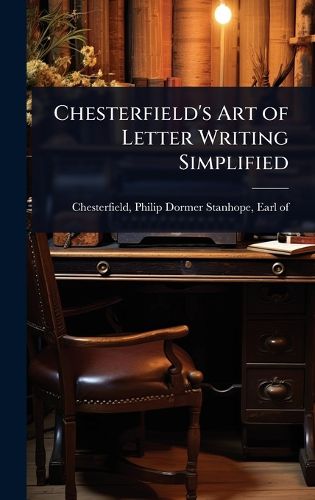Cover image for Chesterfield's Art of Letter Writing Simplified