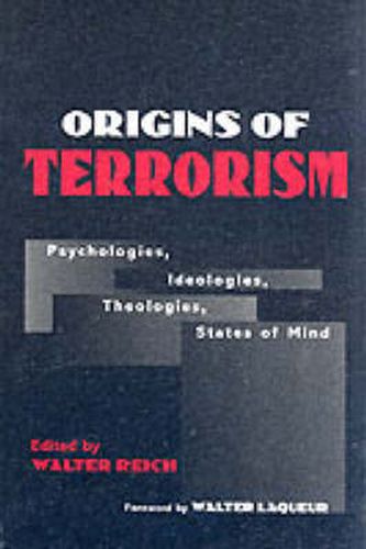 Cover image for Origins of Terrorism: Psychologies, Ideologies, Theologies, States of Mind