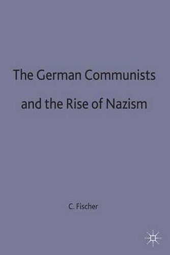 Cover image for The German Communists and the Rise of Nazism