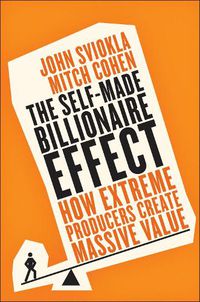 Cover image for The Self-Made Billionaire Effect: How Extreme Producers Create Massive Value