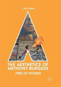 Cover image for The Aesthetics of Anthony Burgess: Fire of Words