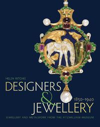 Cover image for Designers and Jewellery 1850-1940: Jewellery and Metalwork from the Fitzwilliam Museum