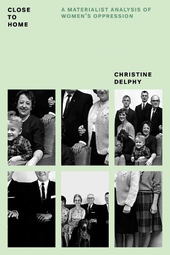 Cover image for Close to Home: A Materialist Analysis of Women's Oppression