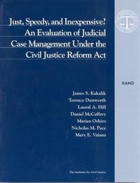 Cover image for Just, Speed and Inexpensive?: Evaluation of Judicial Case Management Under the Civil Justice Reform Act