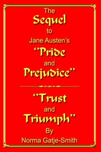 Cover image for The Sequel to Jane Austen's ''Pride and Prejudice'': ''Trust and Triumph