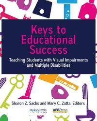 Cover image for Keys to Educational Success: Teaching Students with Visual Impairments and Multiple Disabilities