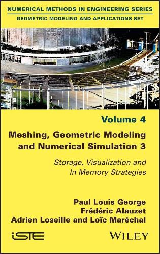 Meshing, Geometric Modeling and Numerical Simulation 3: Storage, Visualization and In Memory Strategies