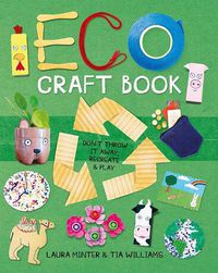 Cover image for Eco Craft Book - Don't Throw it Away, Recreate & P lay