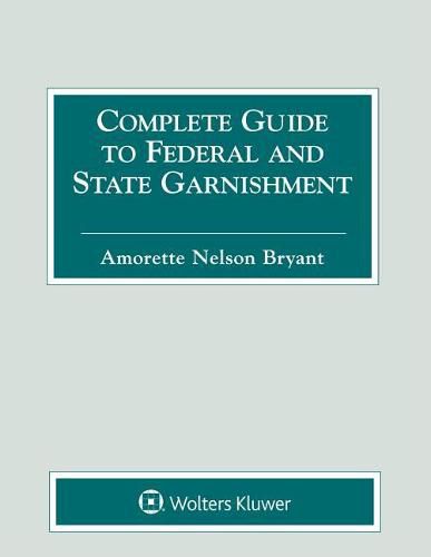 Cover image for Complete Guide to Federal and State Garnishment: 2019 Edition