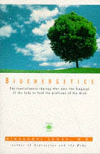 Cover image for Bioenergetics: The Revolutionary Therapy That Uses the Language of the Body to Heal the Problems of the Mind