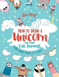 Cover image for How to Draw a Unicorn and Other Cute Animals with Simple Shapes in 5 Steps