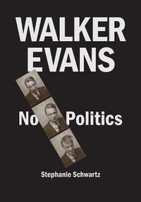 Cover image for Walker Evans: No Politics