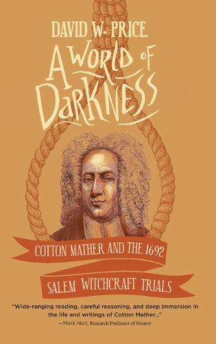 Cover image for A World of Darkness: Cotton Mather and the 1692 Salem Witchcraft Trials