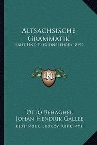 Cover image for Altsachsische Grammatik: Laut Und Flexionslehre (1891)