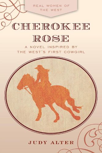 Cover image for Cherokee Rose: A Novel Inspired by the West's First Cowgirl