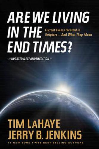 Cover image for Are We Living in the End Times?: Current Events Foretold in Scripture - and What They Mean