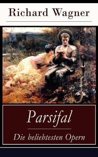 Cover image for Parsifal - Die beliebtesten Opern: Die Legende um den Heiligen Gral