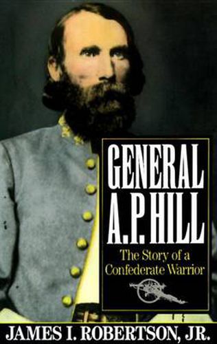 Cover image for General A.P. Hill: The Story of a Confederate Warrior