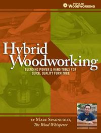 Cover image for Hybrid Woodworking: Blending Hand & Power Tools for Faster, Better Furniture Making