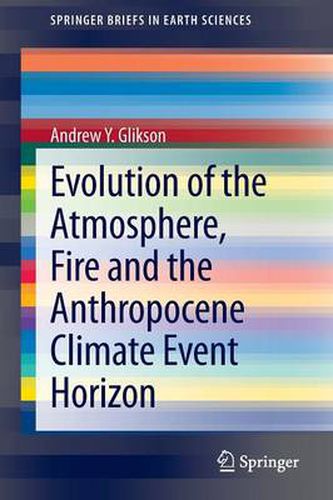 Evolution of the Atmosphere, Fire and the Anthropocene Climate Event Horizon