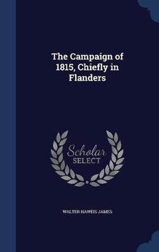 Cover image for The Campaign of 1815, Chiefly in Flanders