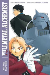 Cover image for Fullmetal Alchemist: The Ties That Bind: Second Edition