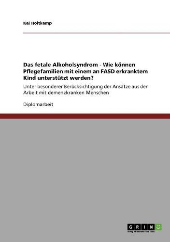 Cover image for Das Fetale Alkoholsyndrom. Wie Konnen Pflegefamilien Mit Einem an Fasd Erkranktem Kind Unterstutzt Werden?