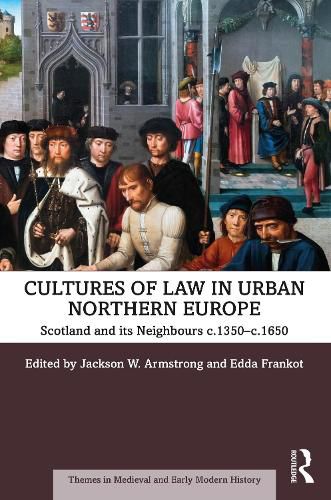 Cultures of Law in Urban Northern Europe: Scotland and its Neighbours c. 1350-c. 1650