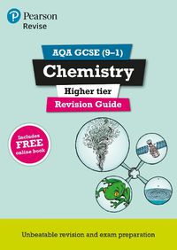 Cover image for Pearson REVISE AQA GCSE (9-1) Chemistry Higher Revision Guide: for home learning, 2022 and 2023 assessments and exams