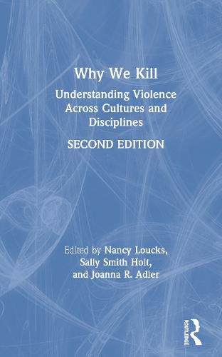 Why We Kill: Understanding Violence Across Cultures and Disciplines