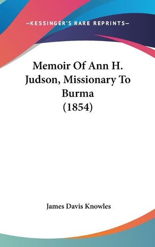 Cover image for Memoir of Ann H. Judson, Missionary to Burma (1854)