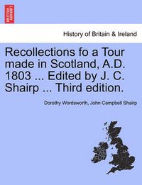 Cover image for Recollections Fo a Tour Made in Scotland, A.D. 1803 ... Edited by J. C. Shairp ... Third Edition.