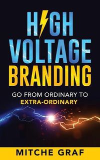 Cover image for High Voltage Branding: Go From Ordinary To Extra-Ordinary