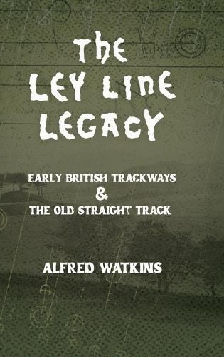 Cover image for The Ley Line Legacy: Watkins' Early British Trackways and the Old Straight Track