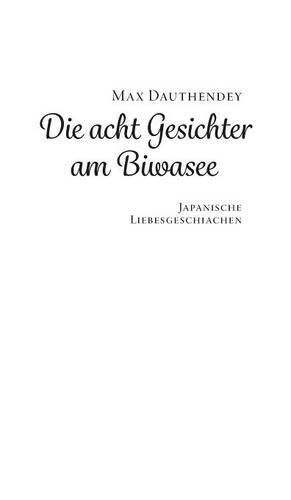 Cover image for Die acht Gesichter am Biwasee: japanische Liebesgeschichten