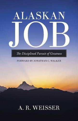 Alaskan Job: The Disciplined Pursuit of Greatness