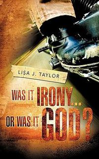 Cover image for Was It Irony...Or Was It God?