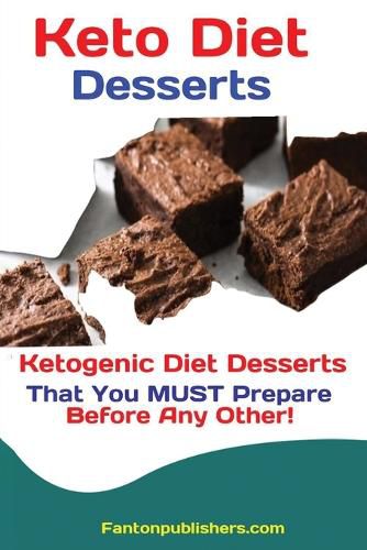 Cover image for Keto Diet Desserts: Ketogenic Diet Desserts That You MUST Prepare Before Any Other!