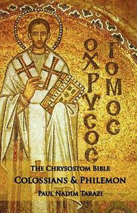 Cover image for The Chrysostom Bible - Colossians & Philemon: A Commentary