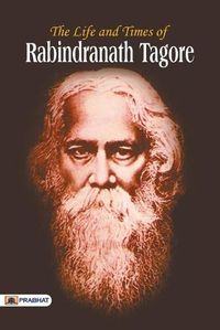 Cover image for The Life and Time of Rabindranath Tagore