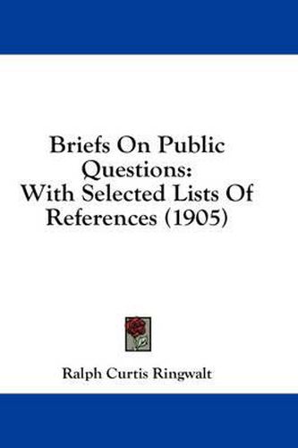 Cover image for Briefs on Public Questions: With Selected Lists of References (1905)