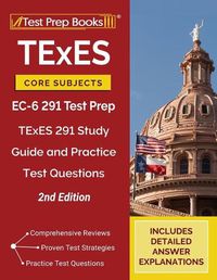 Cover image for TExES Core Subjects EC-6 291 Test Prep: TExES 291 Study Guide and Practice Test Questions [2nd Edition]