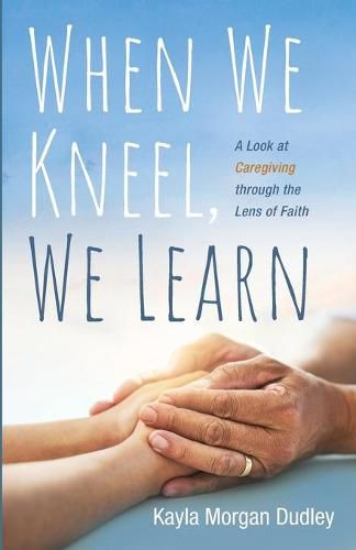 Cover image for When We Kneel, We Learn